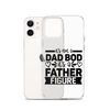 It's Not A Dad Bod It's A Father Figure Clear Case for iPhone®