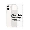 Dad Joke Loading... Please Wait Clear Case for iPhone®