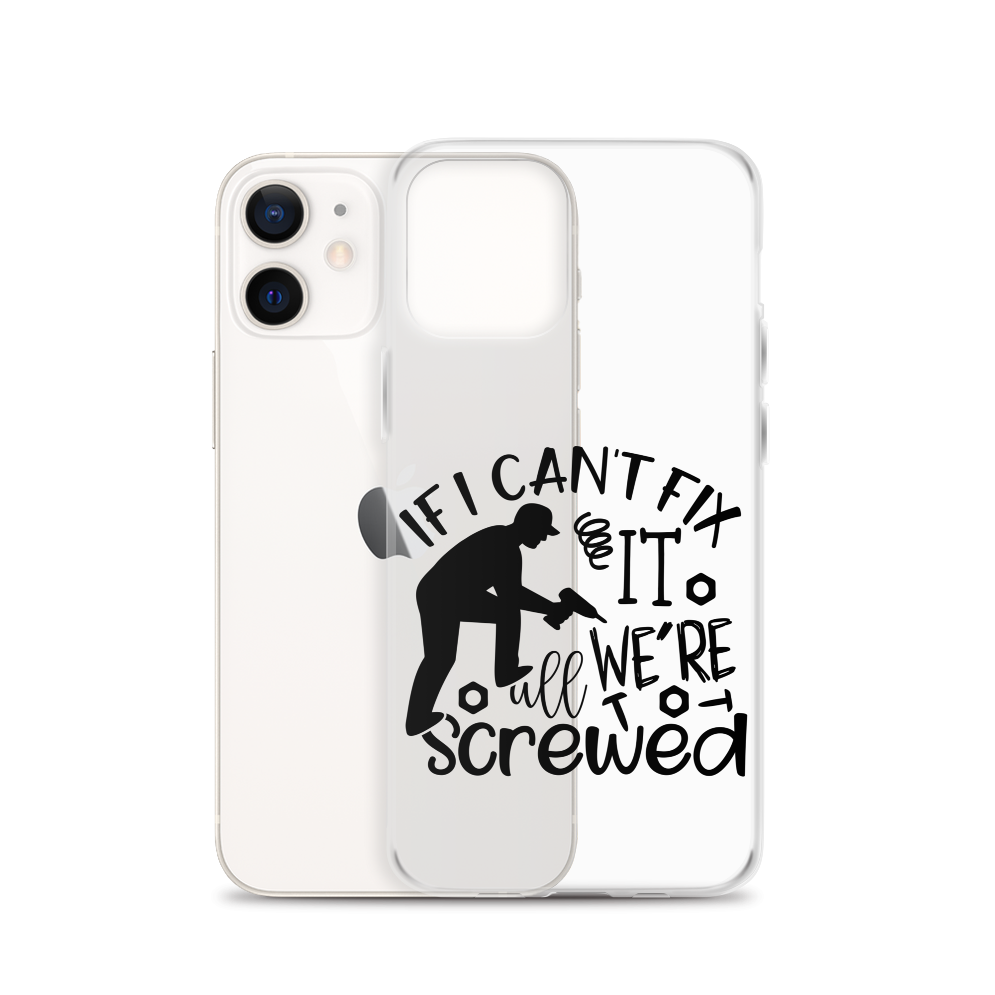 If I Can't Fix It We're All Screwed Clear Case for iPhone®