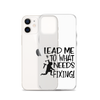 Lead Me To What Needs Fixing! Clear Case for iPhone®