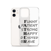 Funny Patient Strong Happy Devoted Brave Clear Case for iPhone®