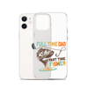 Full Time Dad Part Time Fisher Clear Case for iPhone®