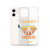 Daddy A Son's First Hero A Daughter's First Love Clear Case for iPhone®