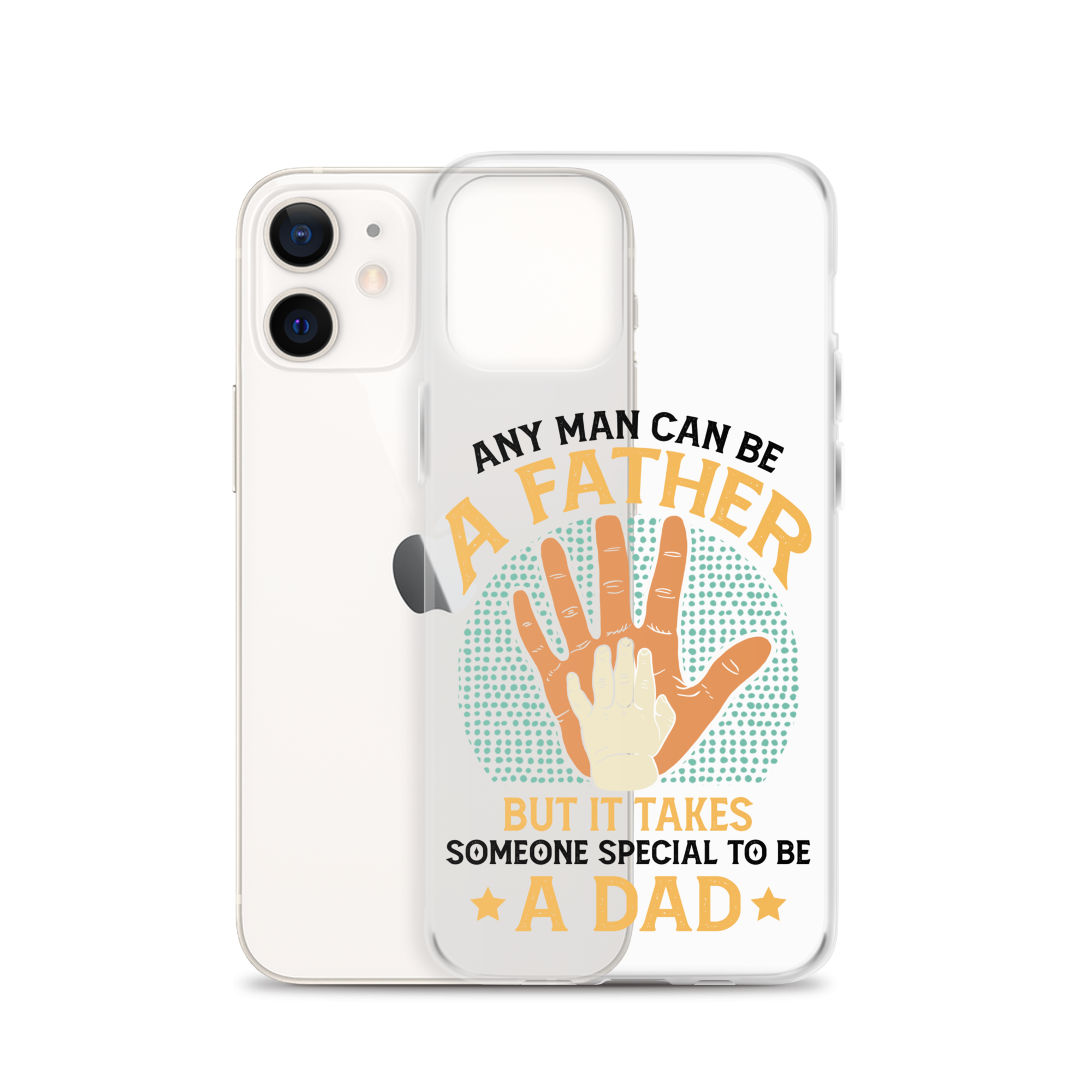 Any Man Can Be A Father But It Takes Someone Special To Be A Father Clear Case for iPhone®