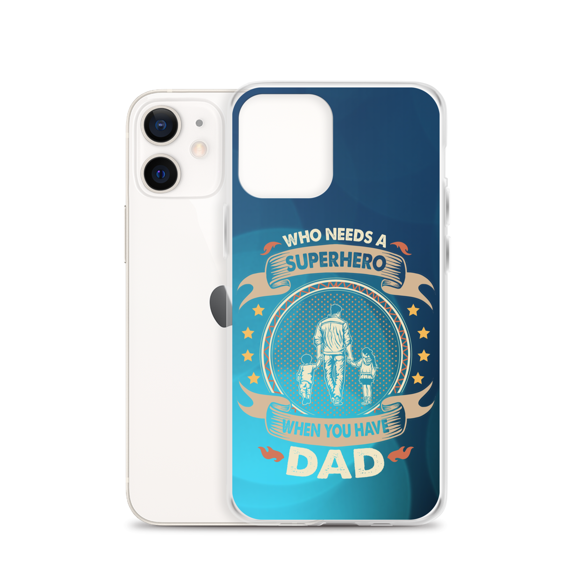 Who Needs A Superhero When You Have Dad Clear Case for iPhone®