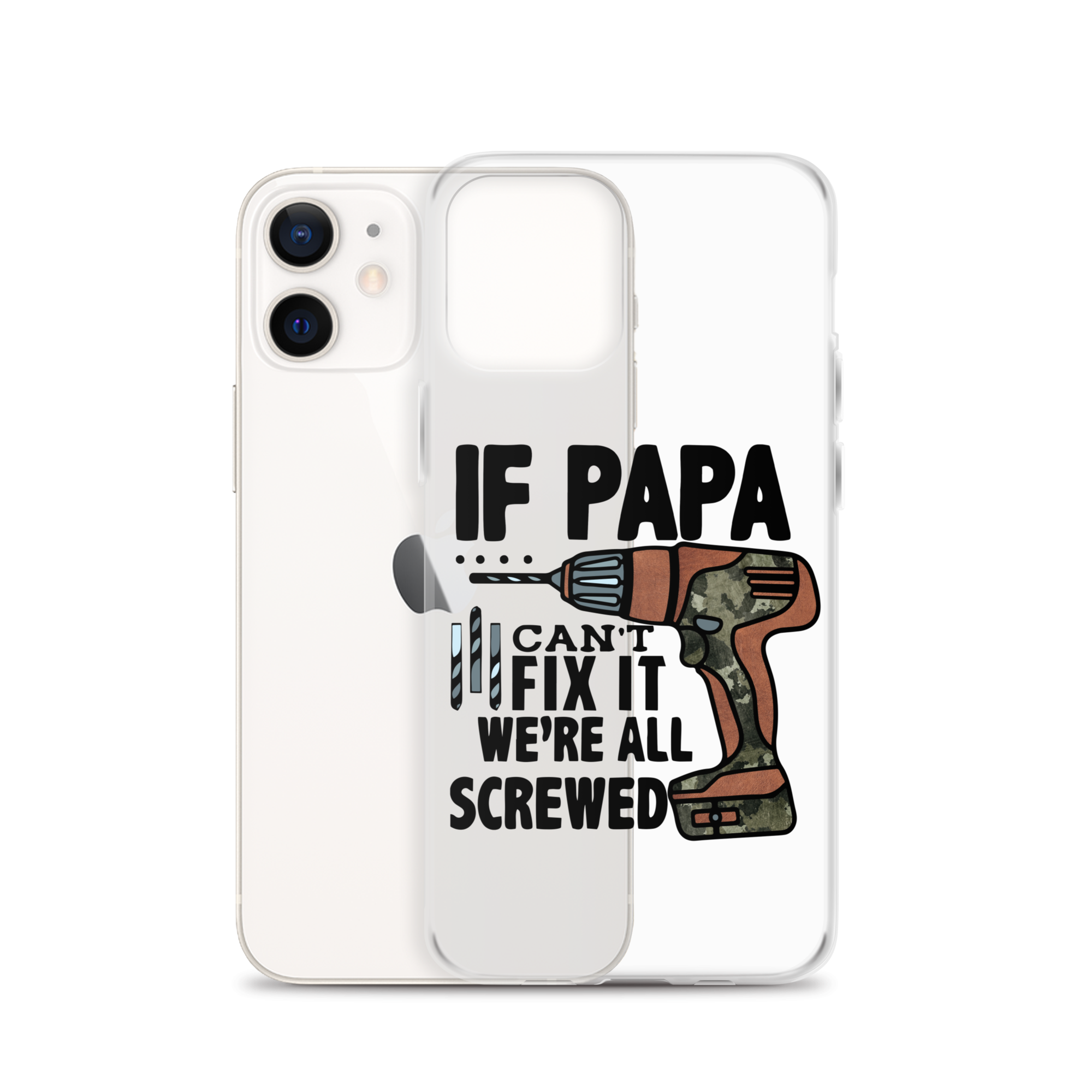 If Papa Can't Fix it We're all Screwed Clear Case for iPhone®