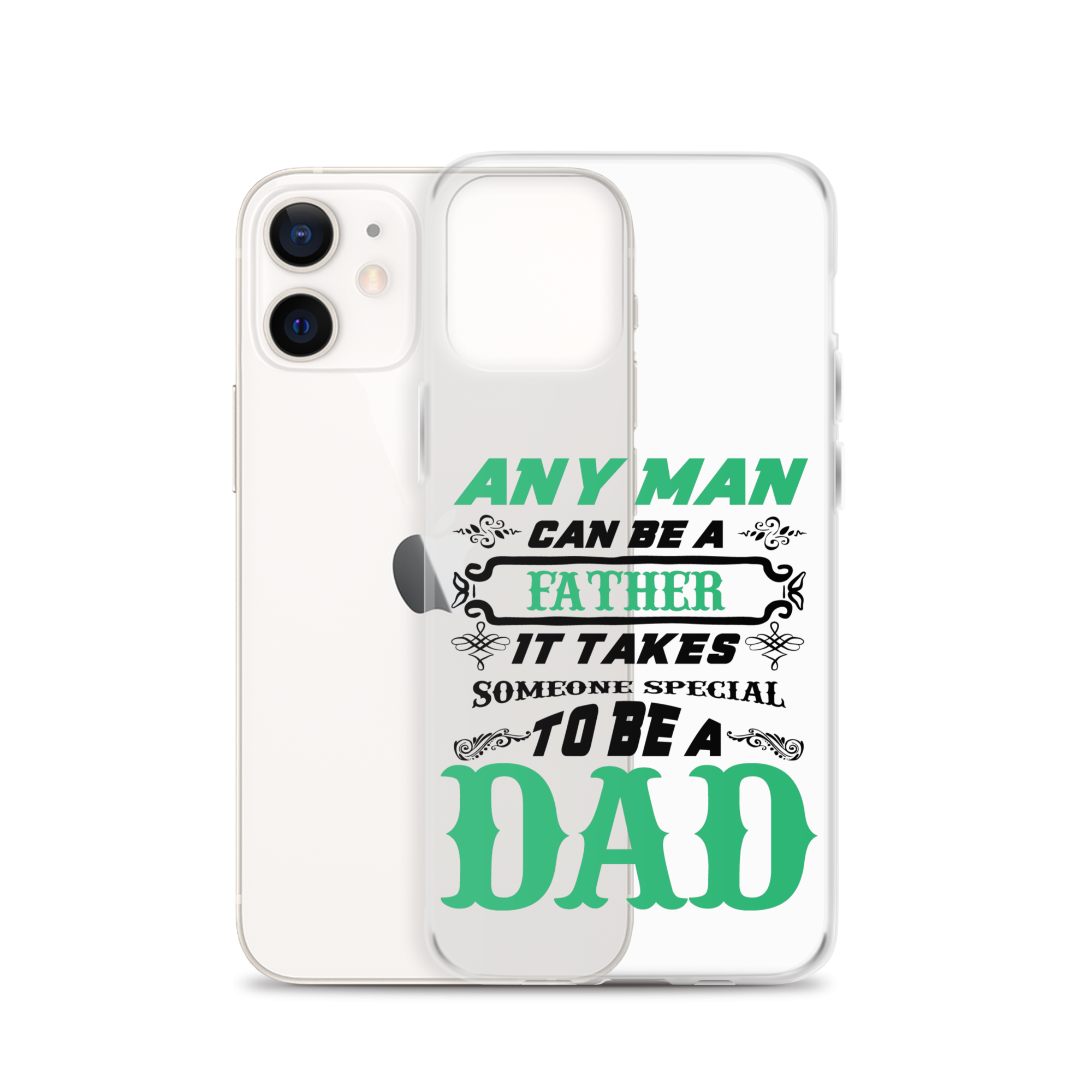 Any Man Can Be A Father It Takes Someone Special To Be A Dad Clear Case for iPhone®