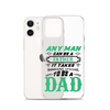 Any Man Can Be A Father It Takes Someone Special To Be A Dad Clear Case for iPhone®