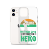 Dad My First Love My Forever Hero Clear Case for iPhone®