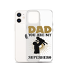 Dad You Are My Superhero Clear Case for iPhone®