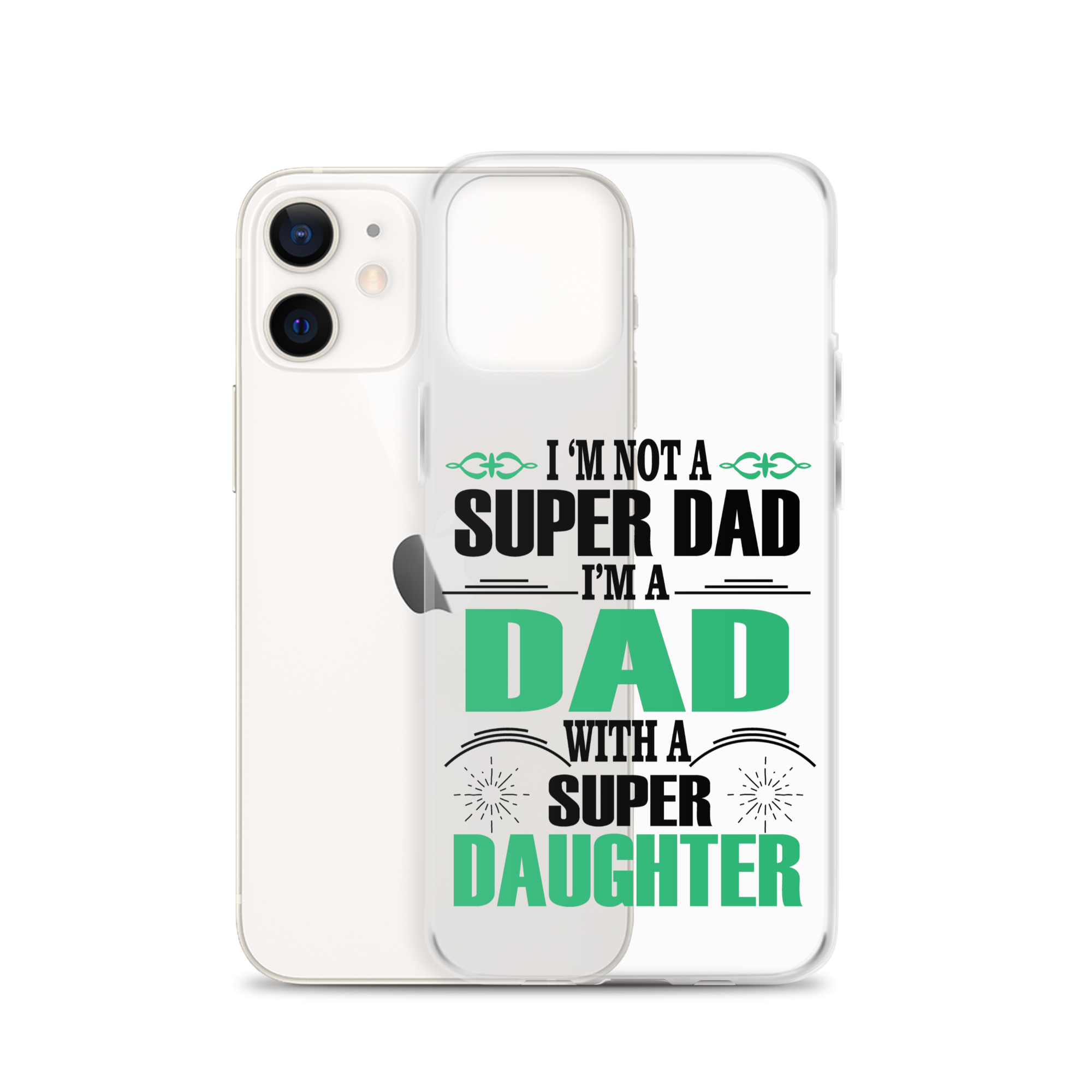 I'm Not A Super Dad I'm A Dad With A Super Daughter Clear Case for iPhone®