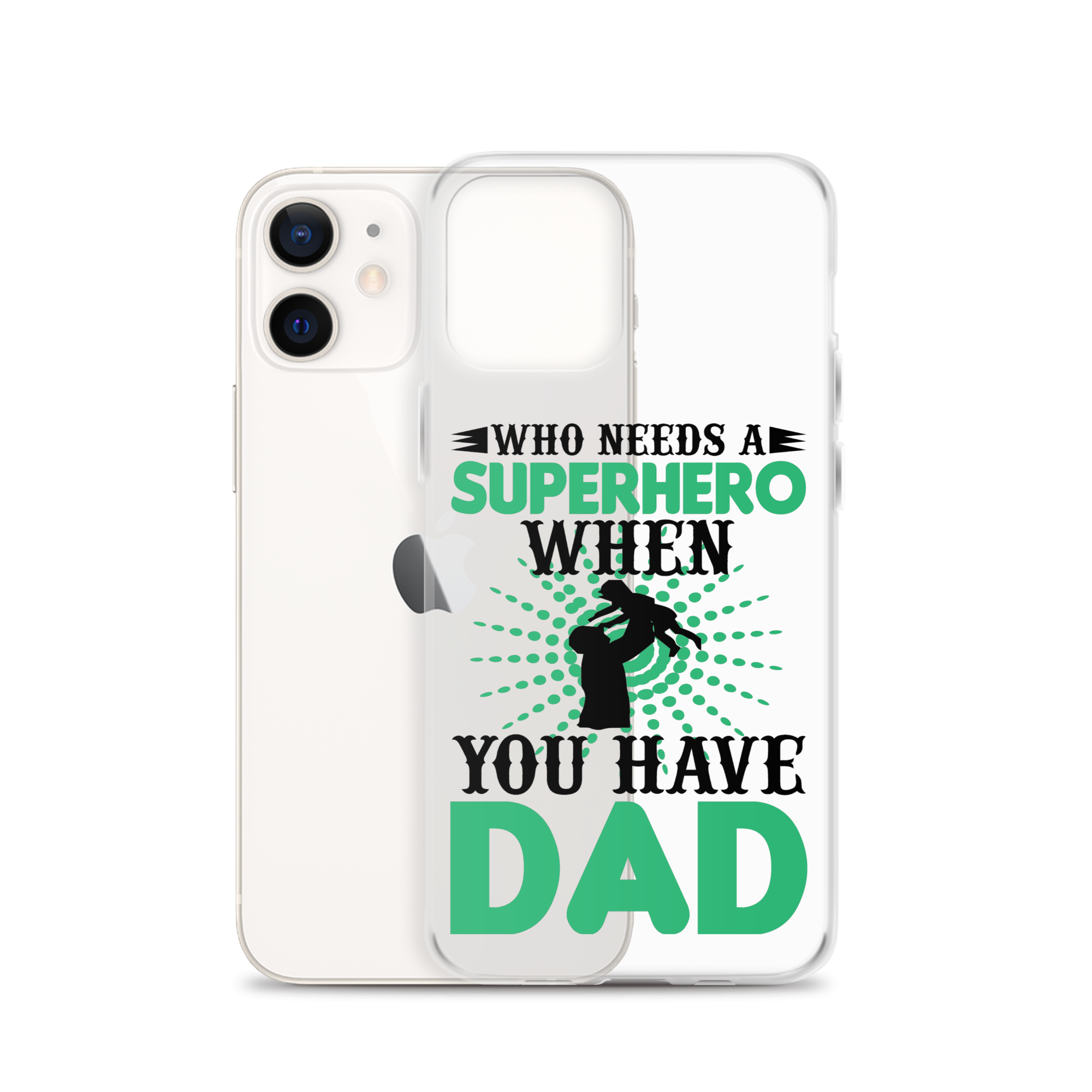 Who Needs A Superhero When You Have Dad Clear Case for iPhone®