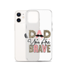 Dad You Are Brave Clear Case for iPhone®