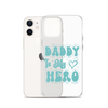 Daddy Is My Hero Clear Case for iPhone®