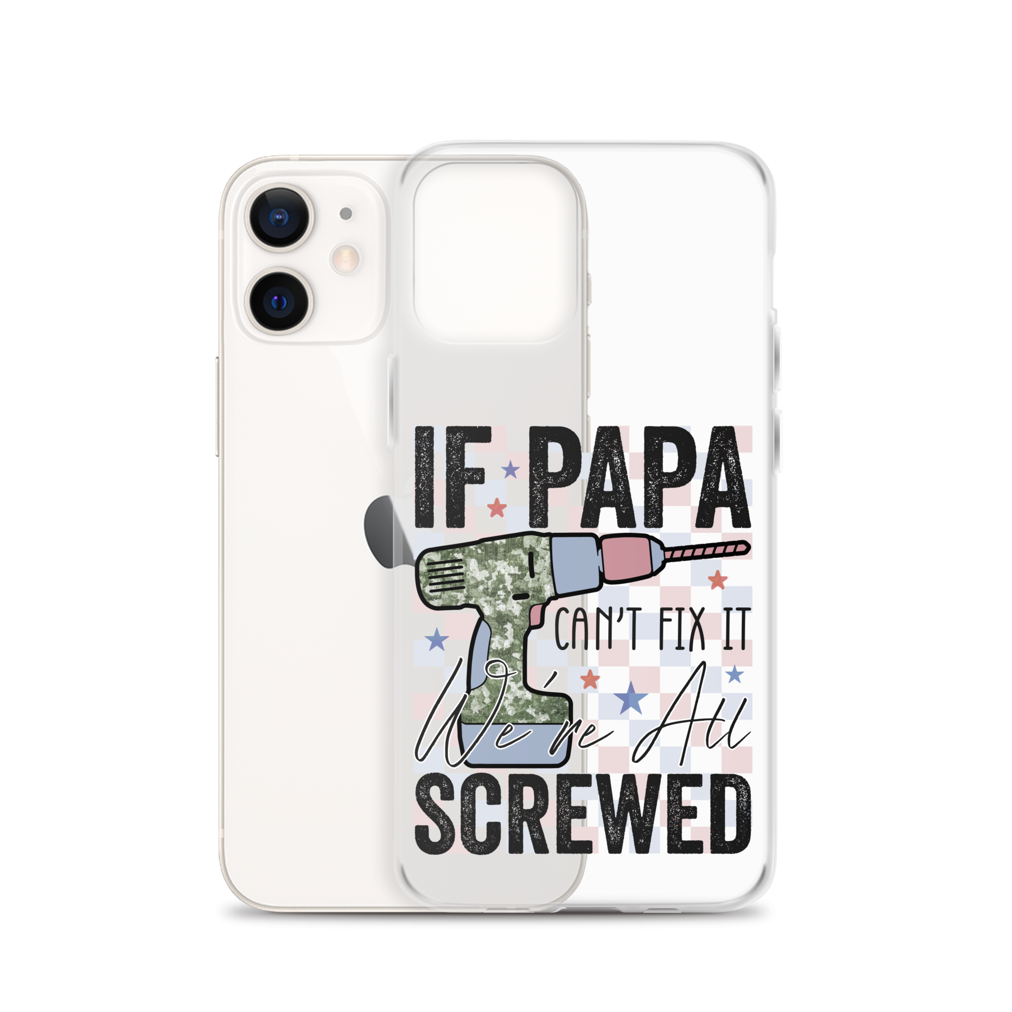 If Papa Can't Fix It We're All Screwed Clear Case for iPhone®