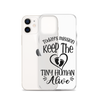 Today's Mission Keep The Tiny Human Alive Clear Case for iPhone®