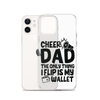 Cheer Dad Th Only Thing I Flip Is My Wallet Clear Case for iPhone®