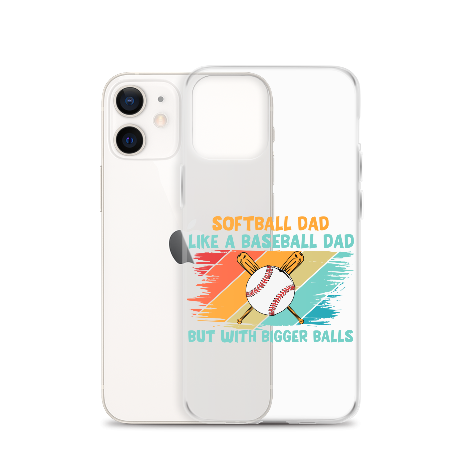 Softball Dad Like A Baseball Dad But With Bigger Balls Clear Case for iPhone®