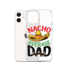 Nacho Average Dad Clear Case for iPhone®