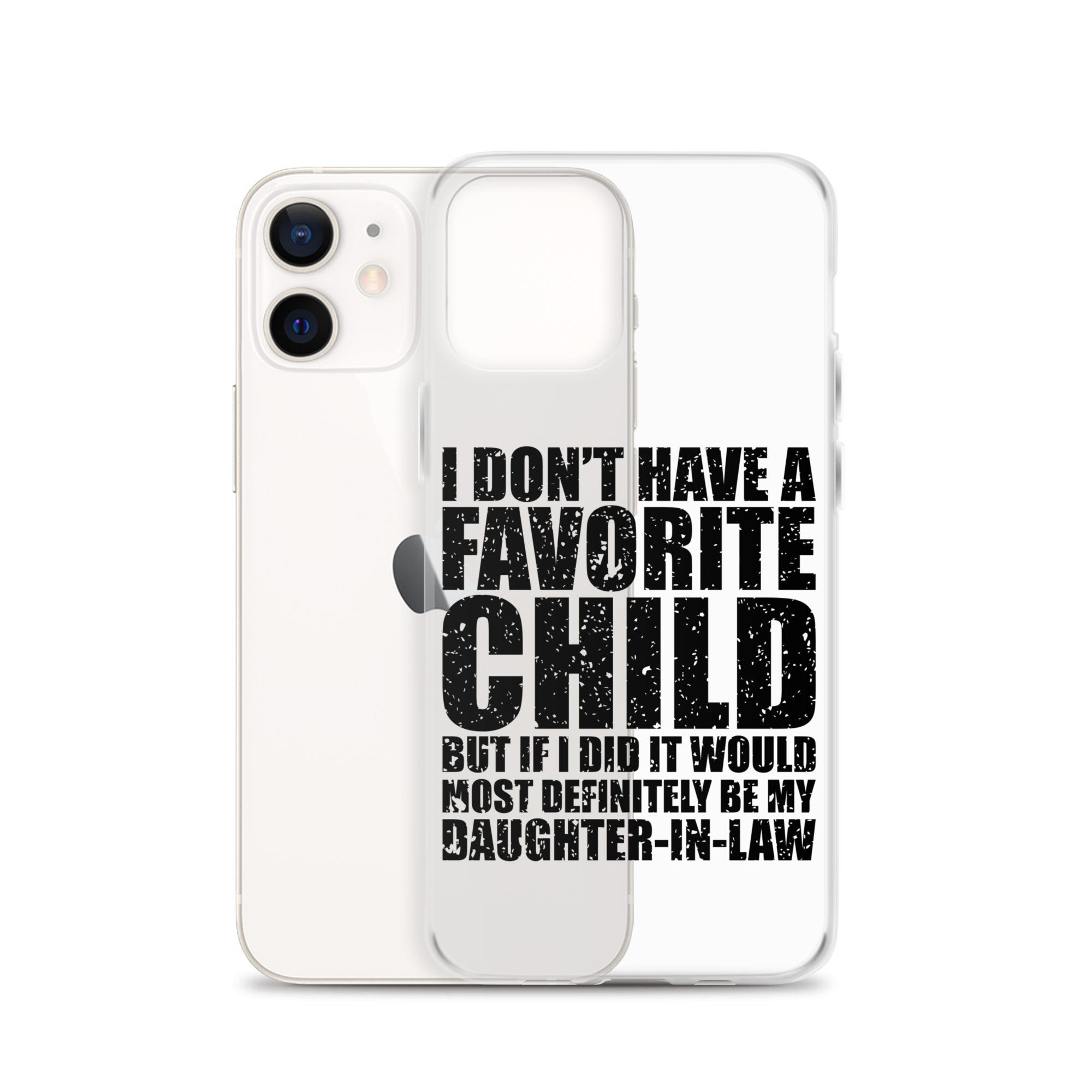 I Don't Have A Favorite Child But If I Did It Would Most Definitely Be My Daughter-In-Law Clear Case for iPhone®