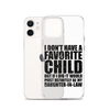 I Don't Have A Favorite Child But If I Did It Would Most Definitely Be My Daughter-In-Law Clear Case for iPhone®