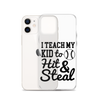 I Teach My Kid To Hit And Steal Clear Case for iPhone®