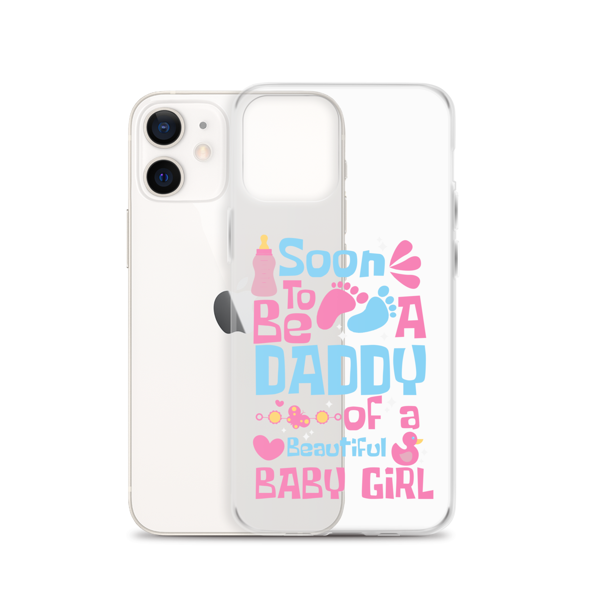 Soon To Be A Daddy Of A Beautiful Baby Girl Clear Case for iPhone®