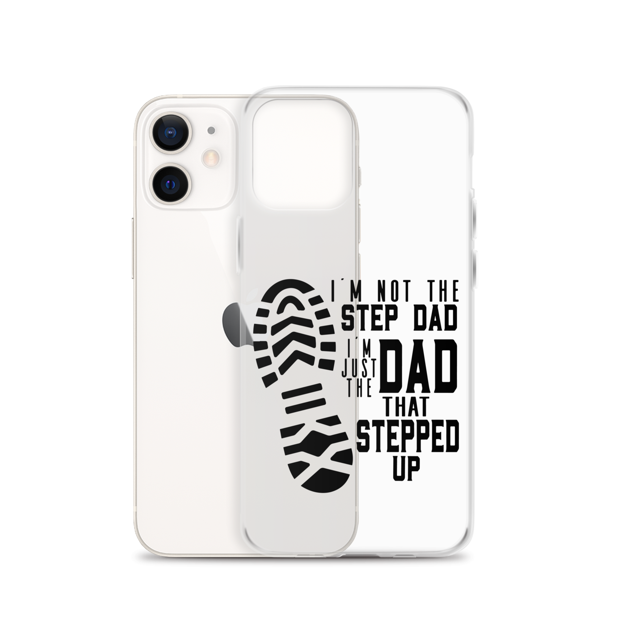 I'm Not The Step Dad I'm Just The Dad That Stepped Up Clear Case for iPhone®