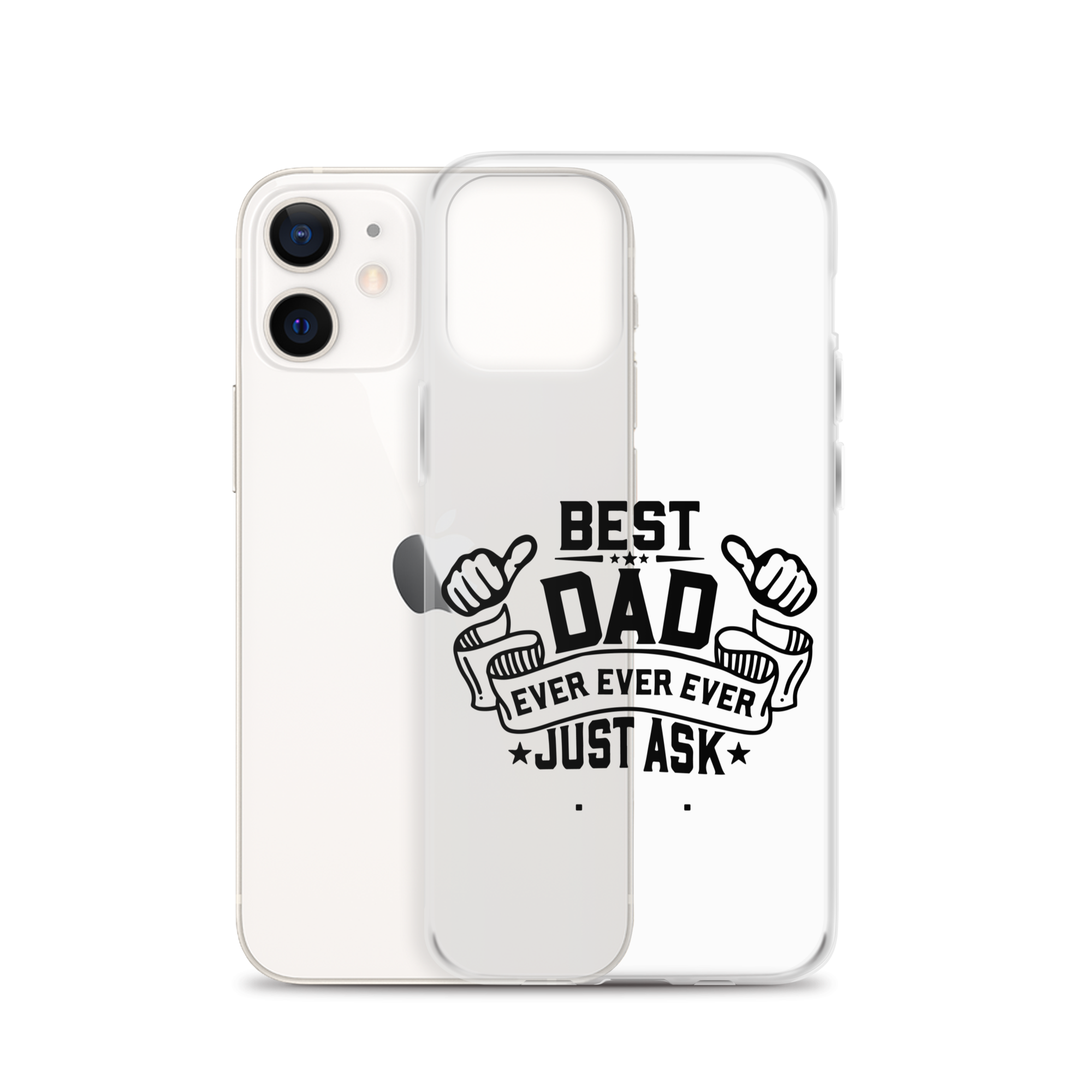 Best Dad Ever Ever Ever Just Ask Clear Case for iPhone®