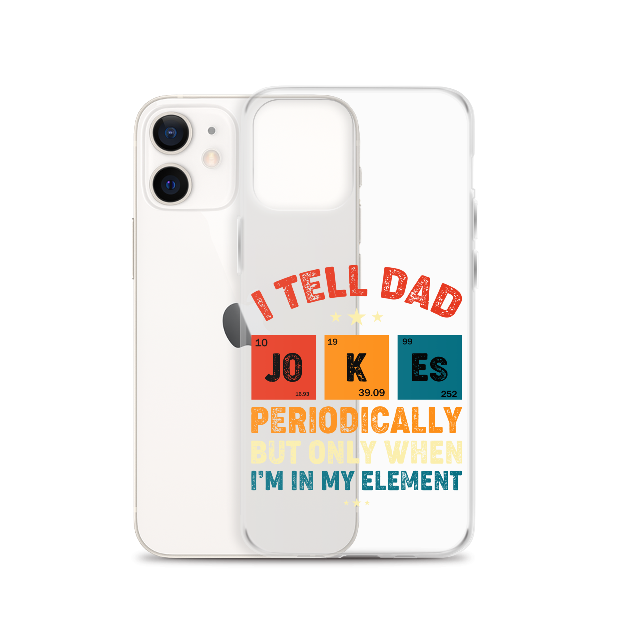 I Tell Dad Jokes Periodically But Only When I'm In My Element Clear Case for iPhone®