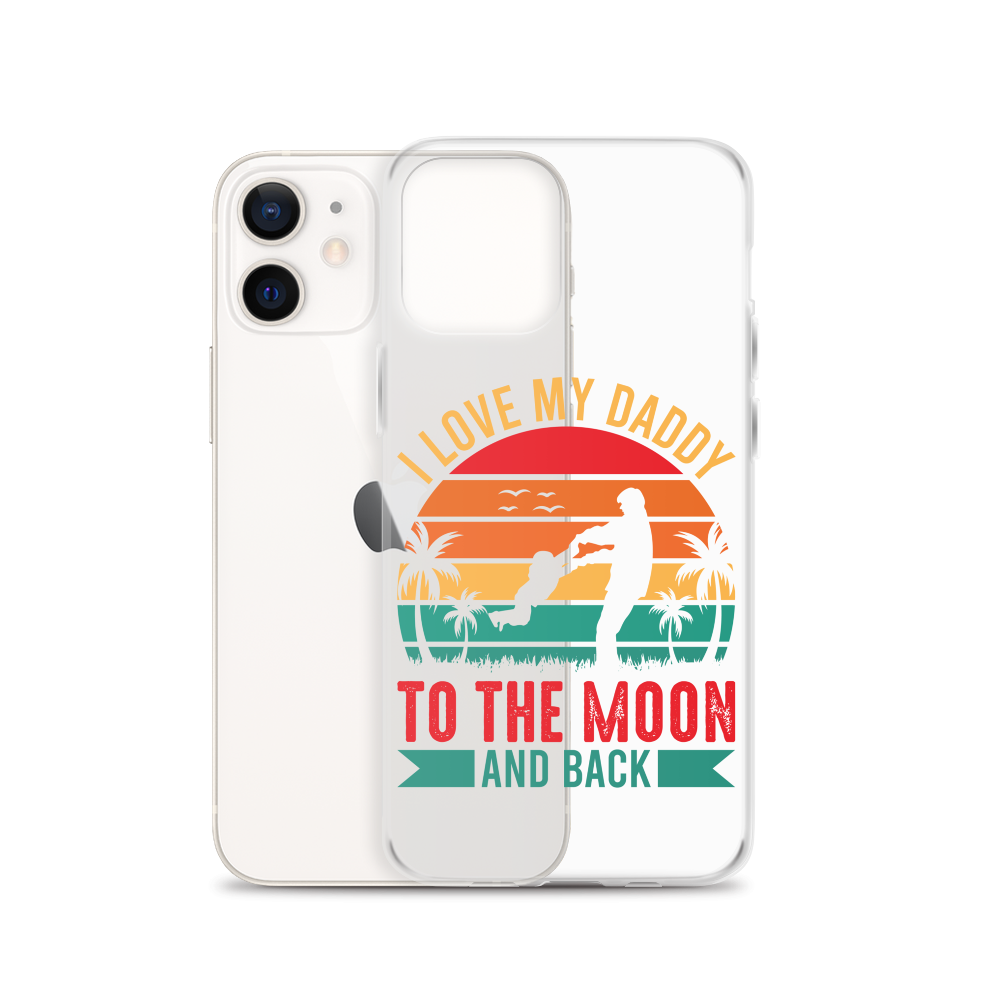 I Love My Daddy To The Moon And Back Clear Case for iPhone®