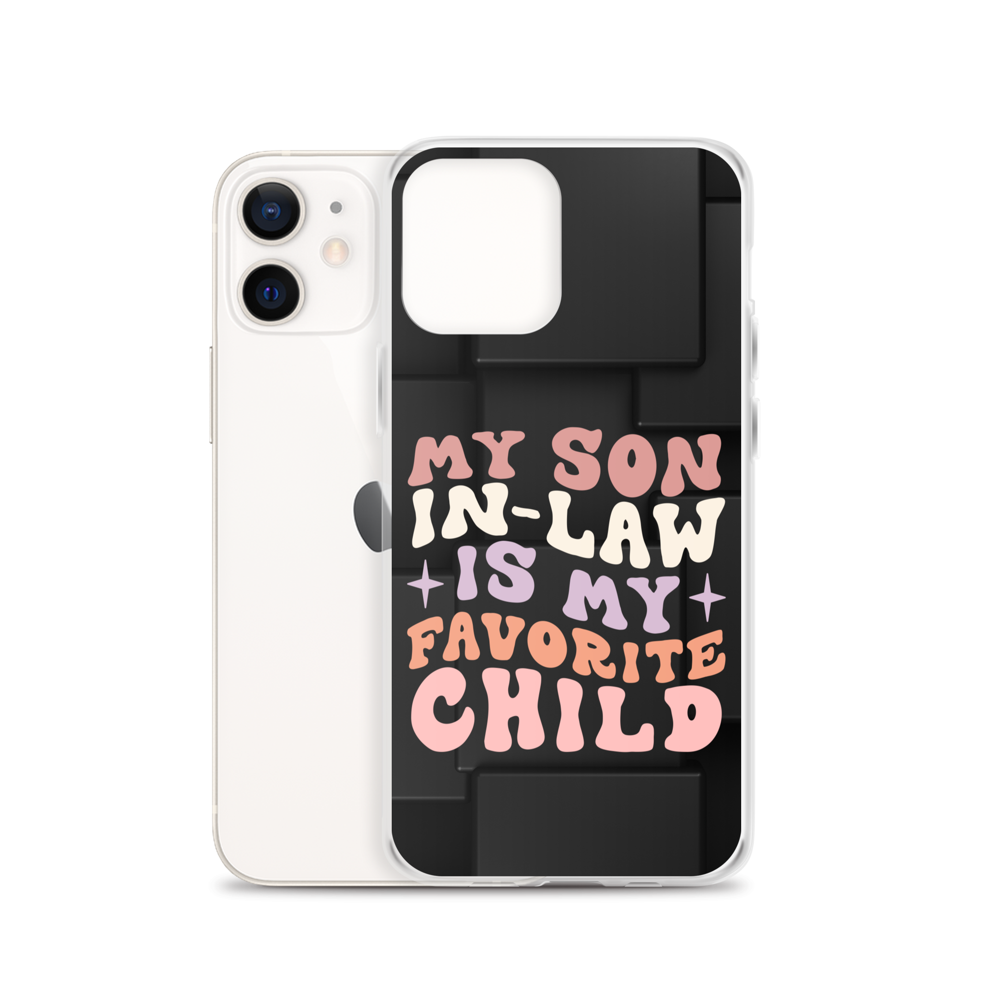 My Son-In-Law Is My Favorite Child Clear Case for iPhone®