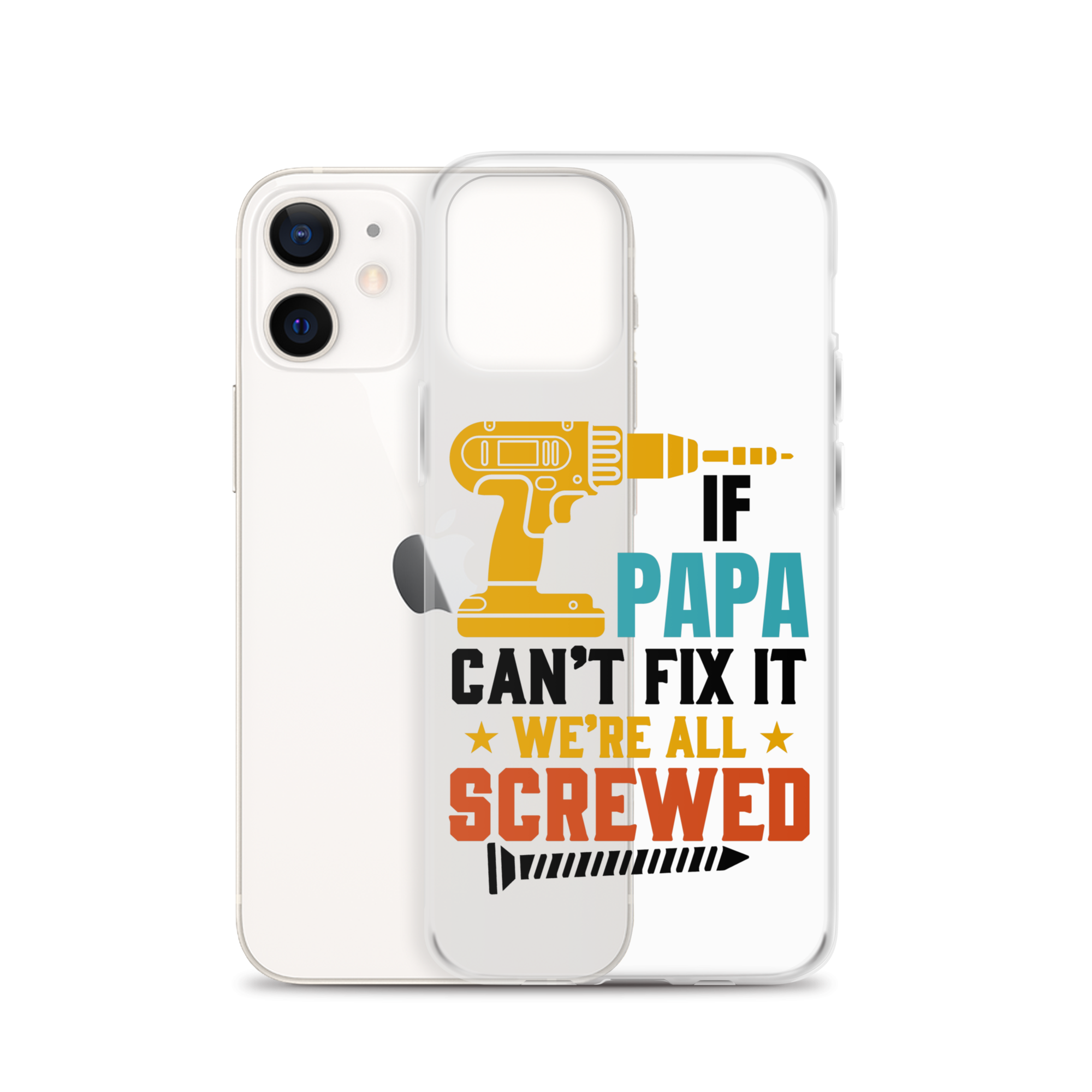 If Papa Can't Fix It We're All Screwed Clear Case for iPhone®