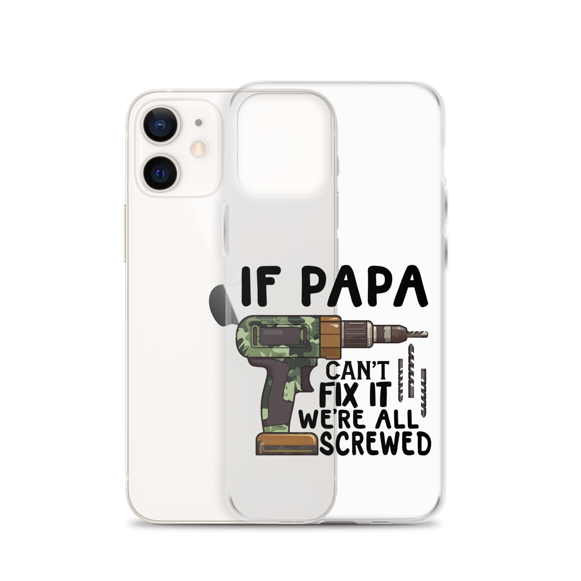 If Papa Can't Fix It We're All Screwed Clear Case for iPhone®