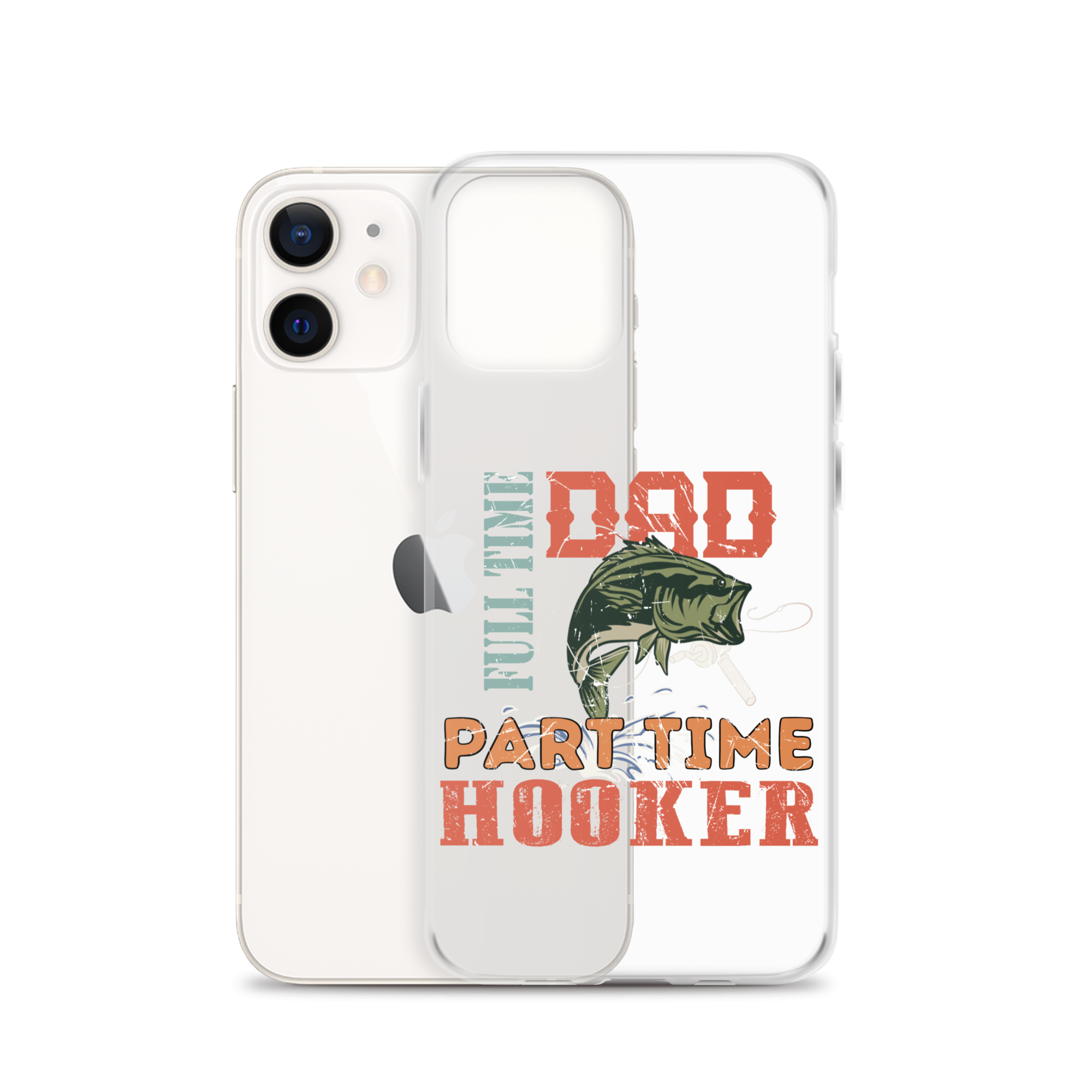 Dad Full Time Part Time Hooker Clear Case for iPhone®