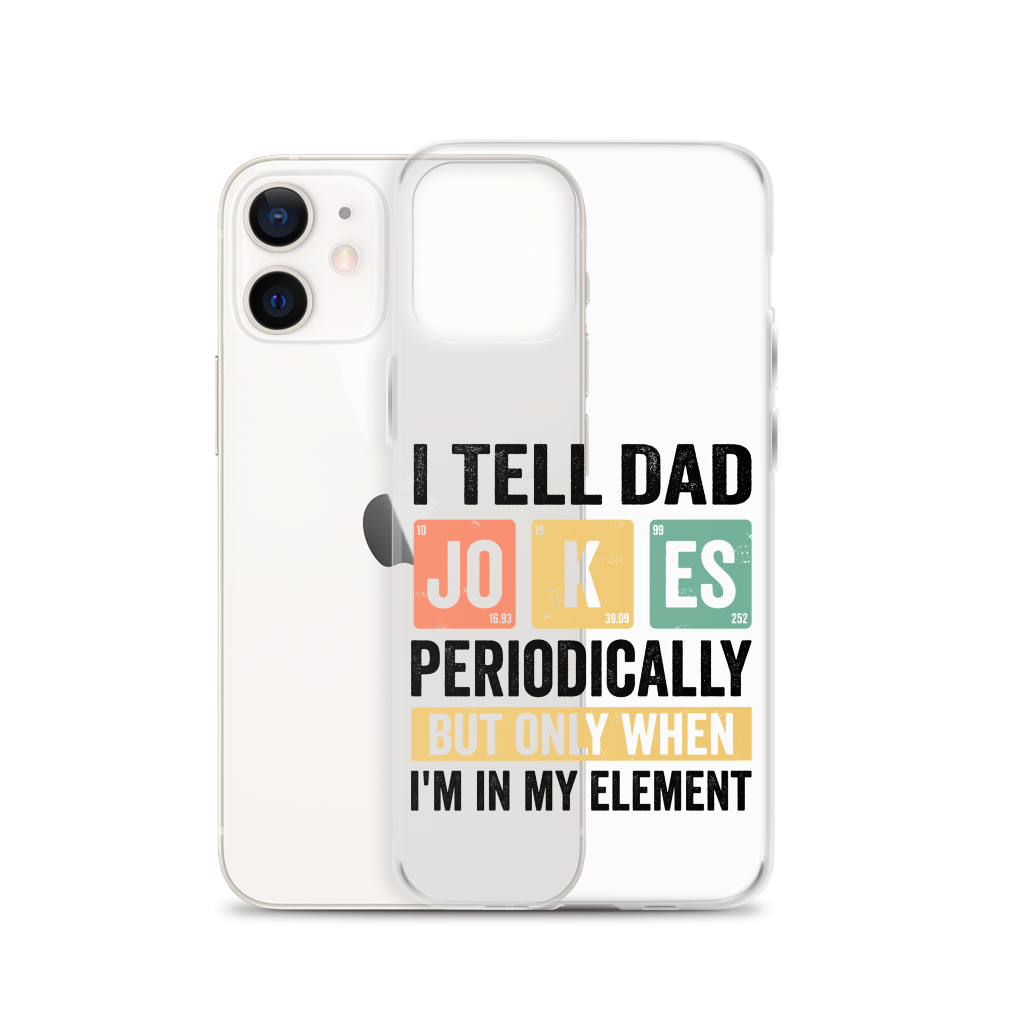 I Tell Dad Jokes Periodically When I'm In My Element Clear Case for iPhone®