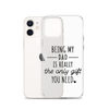 Being My Dad Is Really The Only Gift You Clear Case for iPhone®