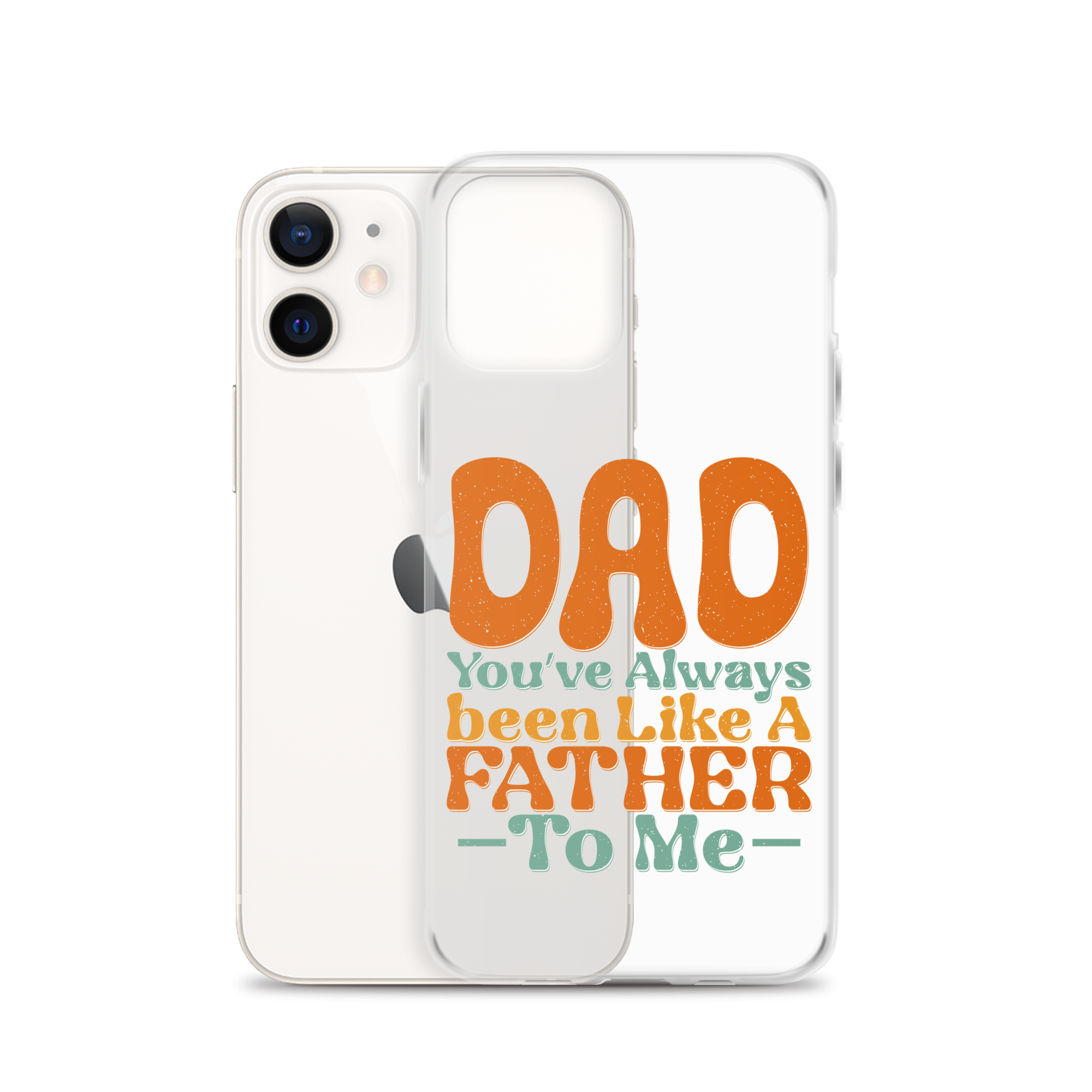 Dad You've Always Been Like A Father To Me Clear Case for iPhone®