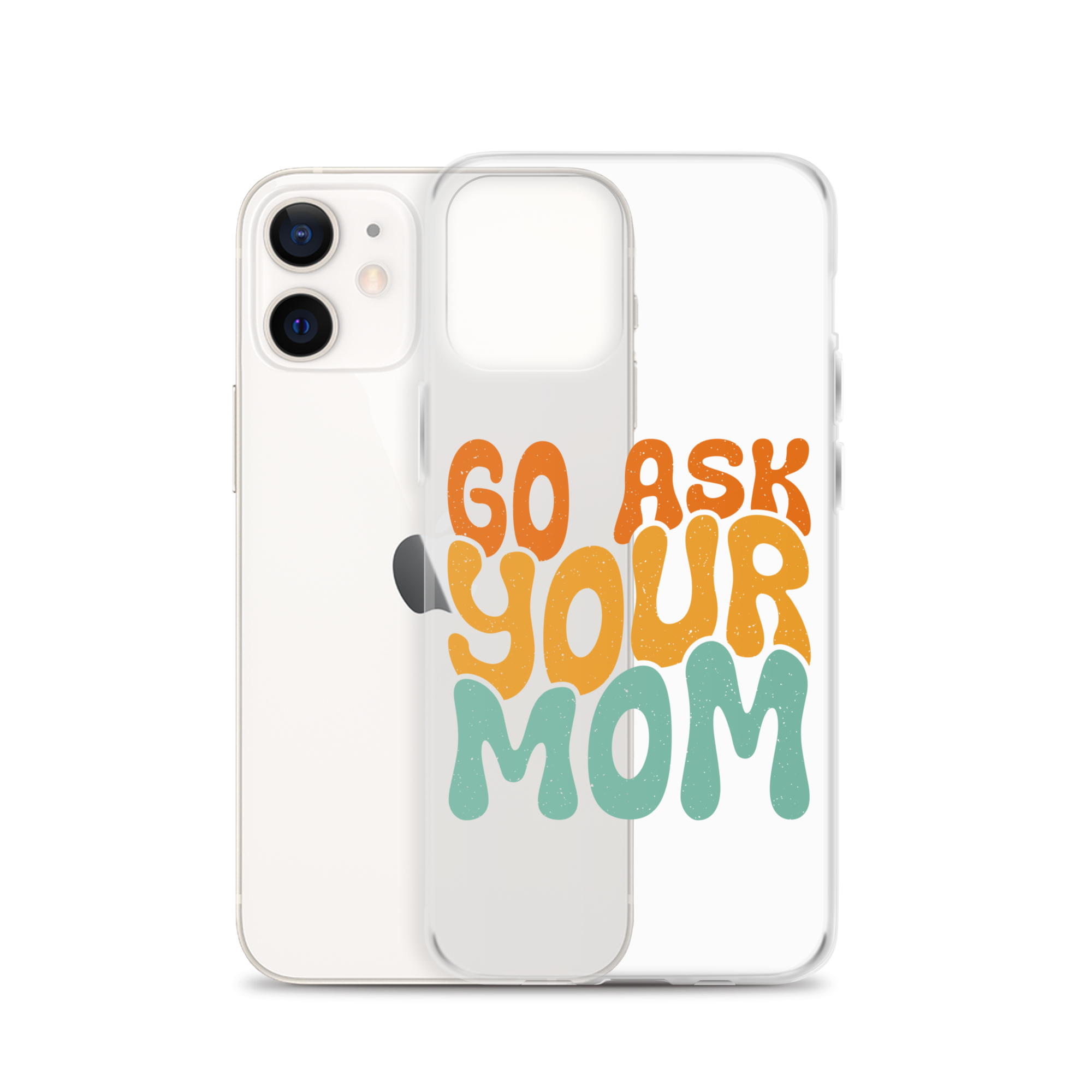 Go Ask Your Mom Clear Case for iPhone®