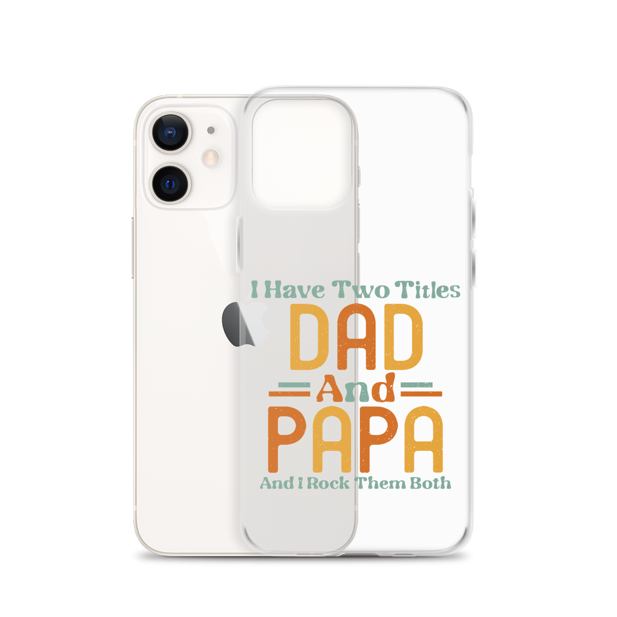 I Have Two Titles Dad And Papa And I Rock Them Both Clear Case for iPhone®