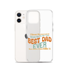 I Never Dreamed I'd Grow Up To Be The Best Dad Ever But Here I'm Killin' It Clear Case for iPhone®