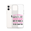 Any Woman Can Be A Mother But It Takes A Badass Mom To Be A Dad Too Clear Case for iPhone®