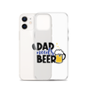 Dad Needs Beer Clear Case for iPhone®