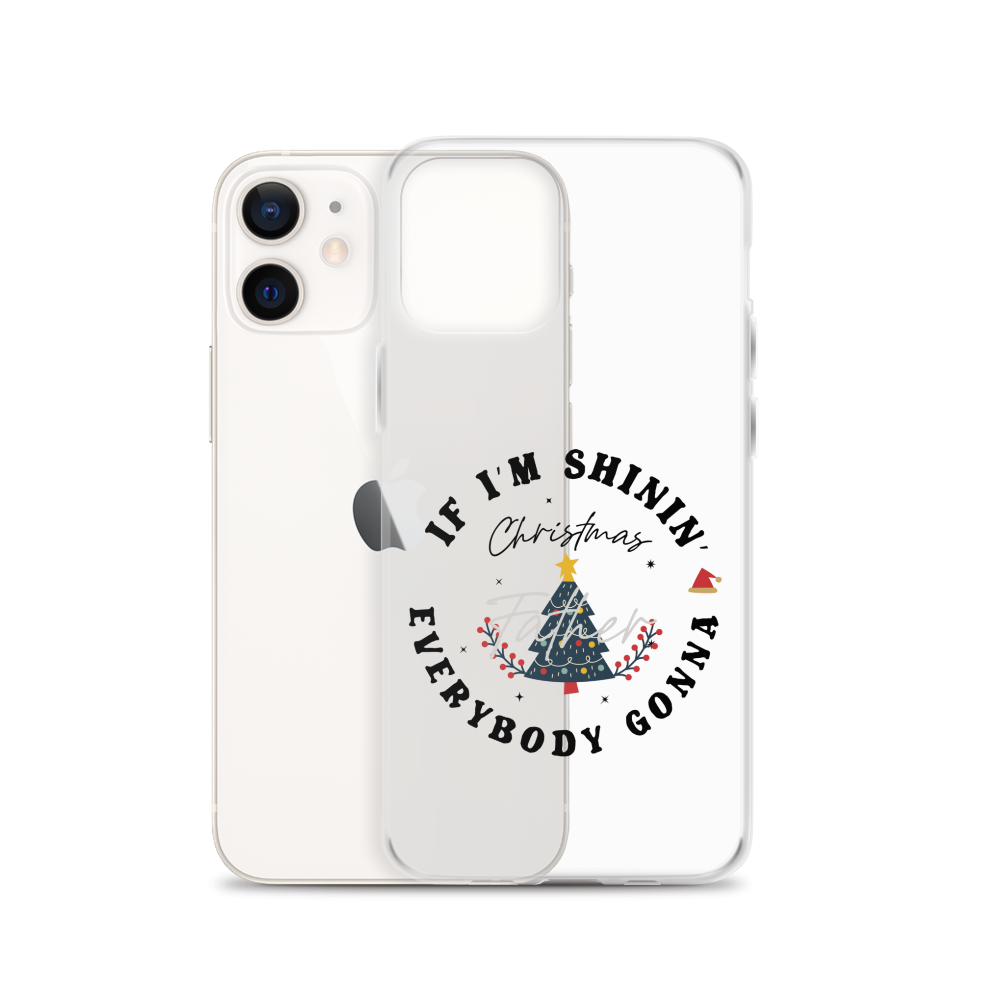 Christmas Father If I'm Shinin' Everybody Clear Case for iPhone®