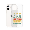 Dad Needs Beer Clear Case for iPhone®