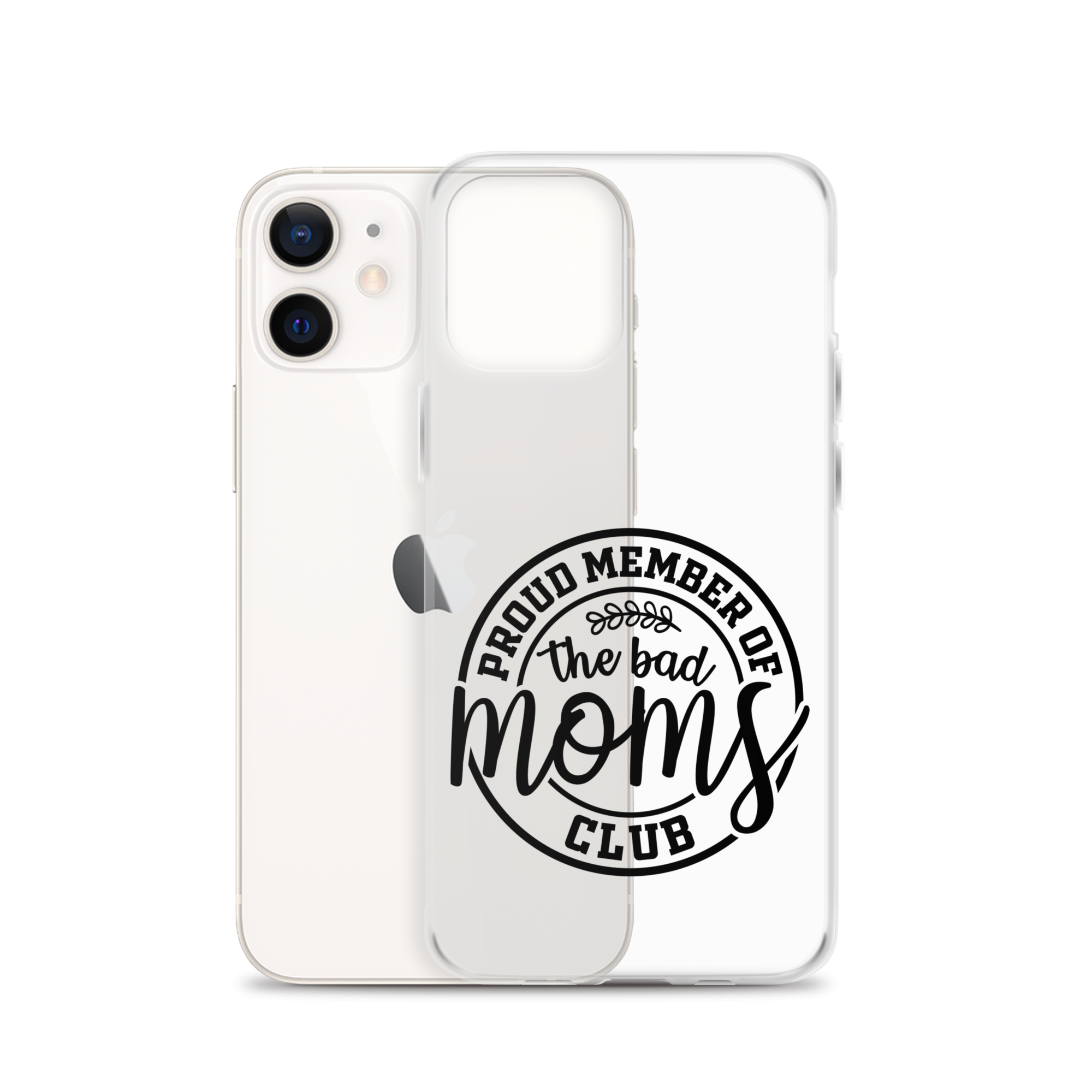 Proud Member Of The Bad Moms Club Clear Case for iPhone®