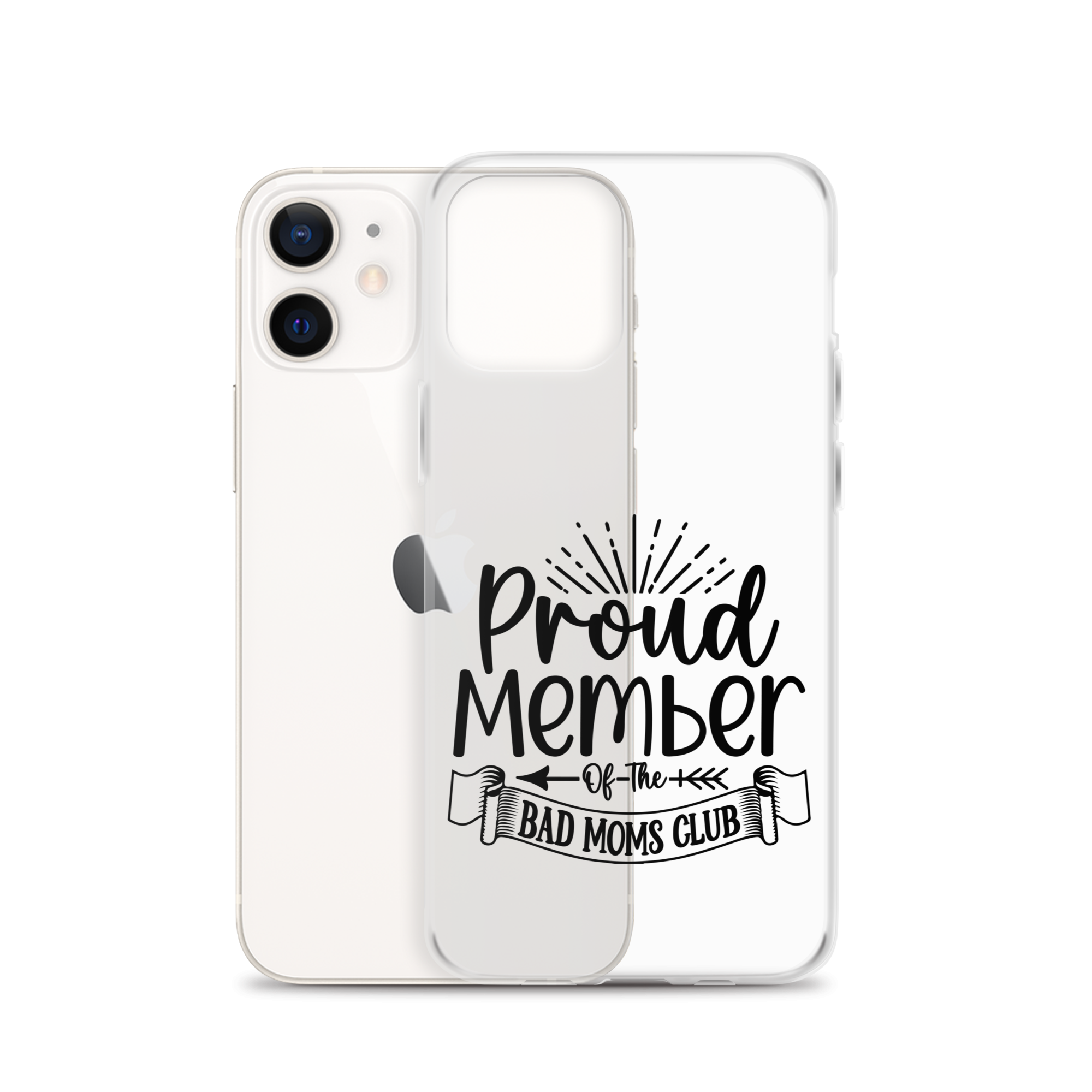 Proud Member Of The Bad Moms Club Clear Case for iPhone®