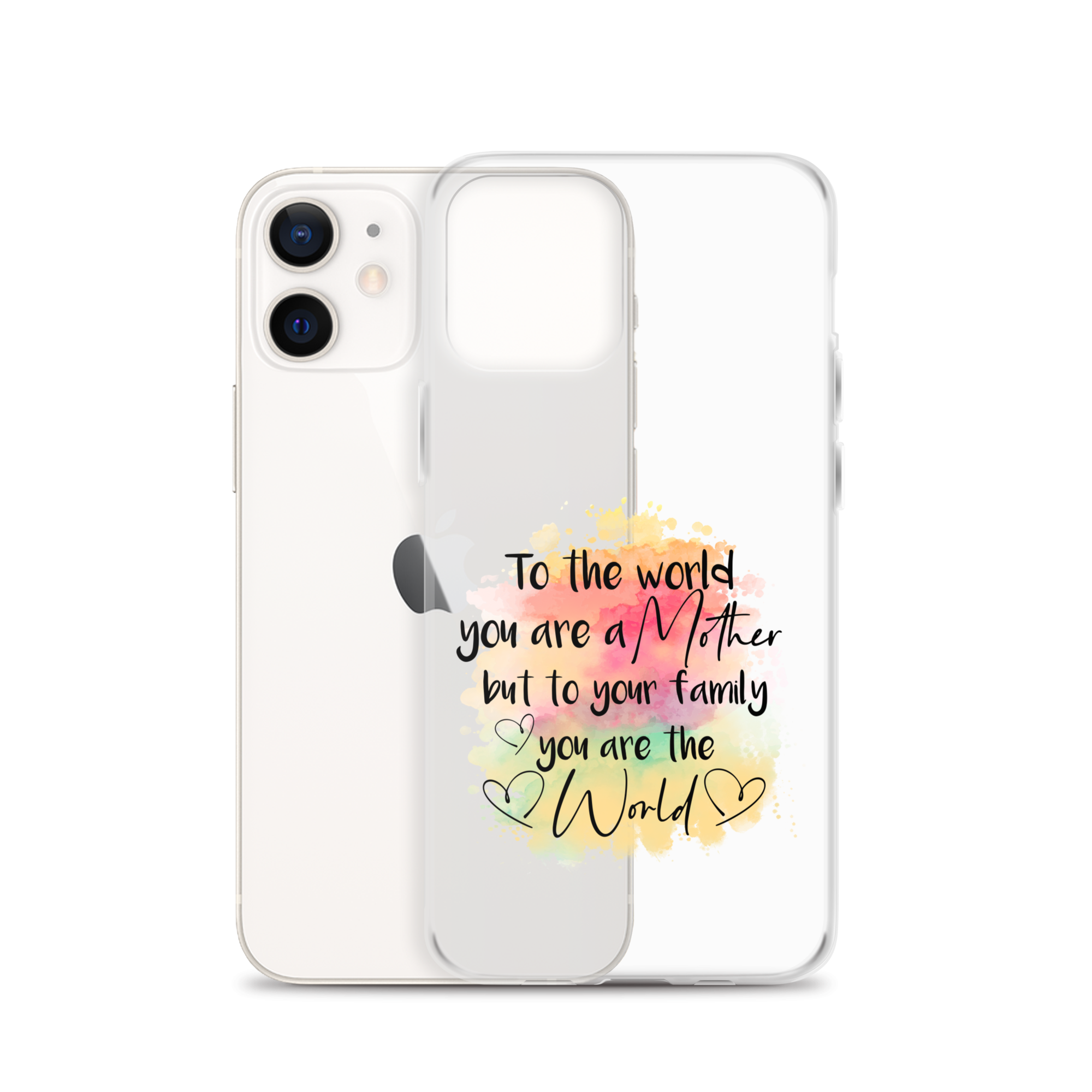 To The World You Are A Mother But To Your Family You Are The World Clear Case for iPhone®