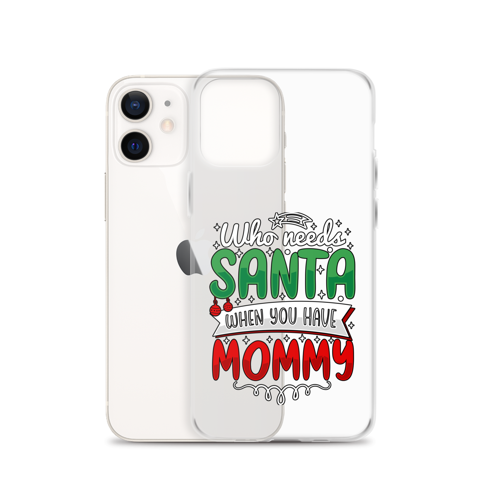 Who Needs Santa When You Have Mommy Clear Case for iPhone®