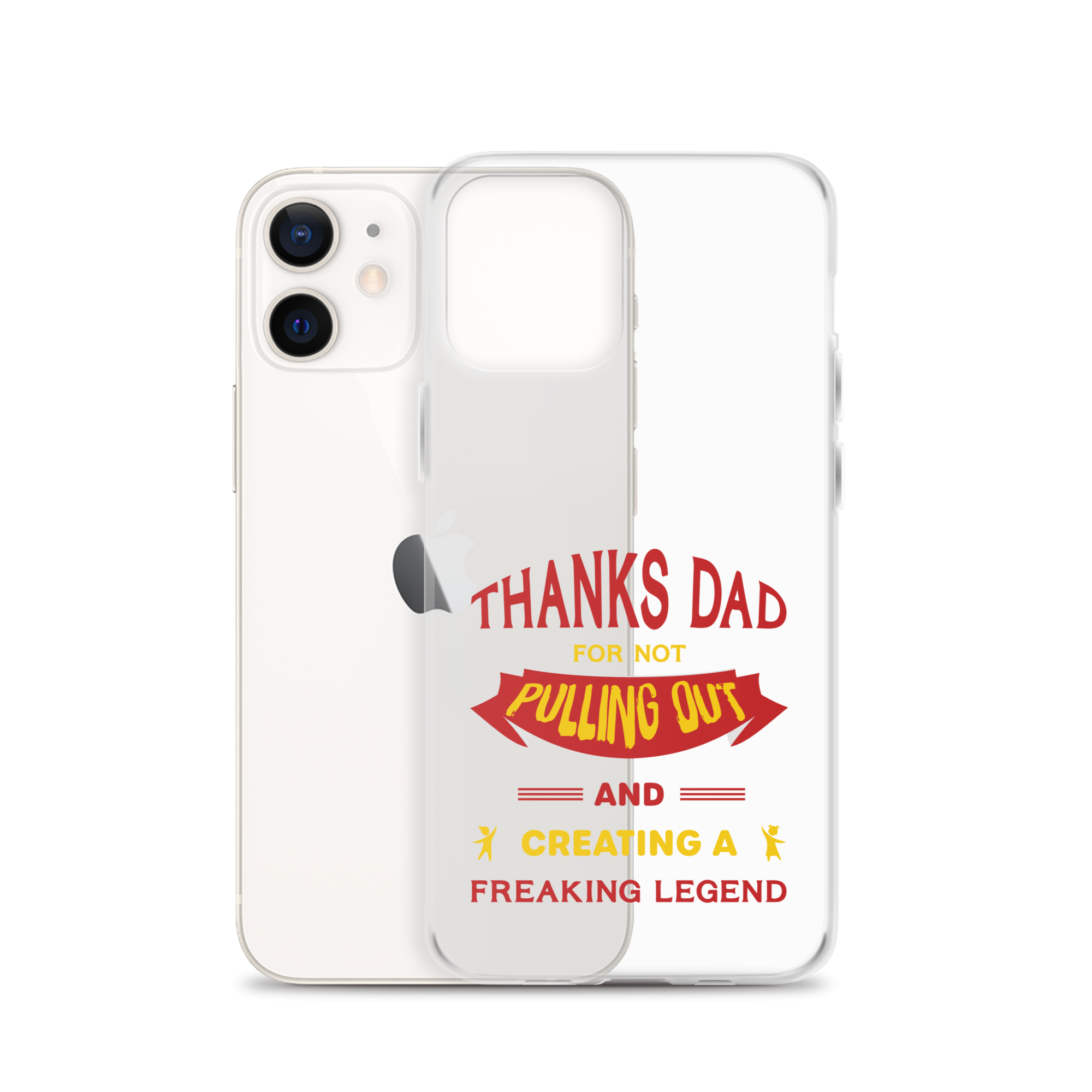 Thanks Dad For Not Pulling Out And Creating A Freaking Legend Clear Case for iPhone®